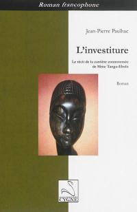 L'investiture : le récit de la carrière controversée de Mme Tanga-Ebolo