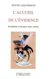 L'accueil de l'évidence : invitation à la paix sans retour