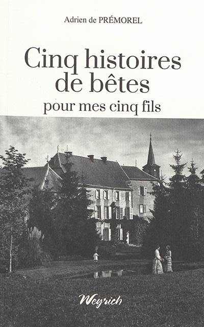 Cinq histoires de bêtes pour mes cinq fils