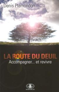 La route du deuil : accompagner, perdre et revivre