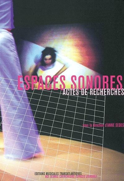 Espaces sonores : actes de recherches