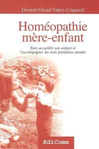 Homéopathie mère-enfant : bien accueillir son enfant et l'accompagner les trois premières années