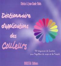 Dictionnaire d'applications des couleurs : 18 fréquences de lumière pour l'équilibre du corps et de l'esprit