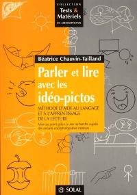 Parler et lire avec les idéo-pictos : méthode d'aide au langage et à l'apprentissage de la lecture : mise au point grâce à une recherche auprès des enfants encéphalopathes moteurs