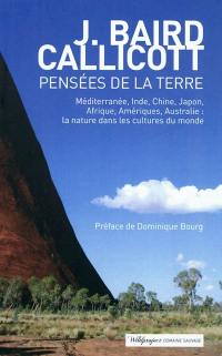 Pensées de la Terre : Méditerranée, Inde, Chine, Japon, Afrique, Amériques, Australie : la nature dans les cultures du monde