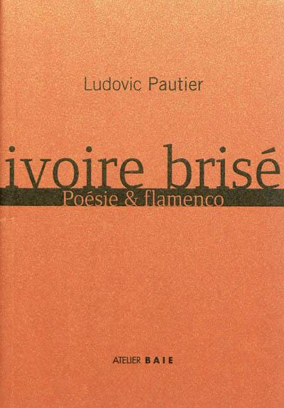 Ivoire brisé : poésie & flamenco