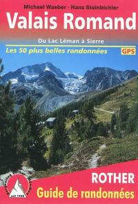 Valais romand : du Lac Léman à Sierre : 50 randonnées sélectionnées