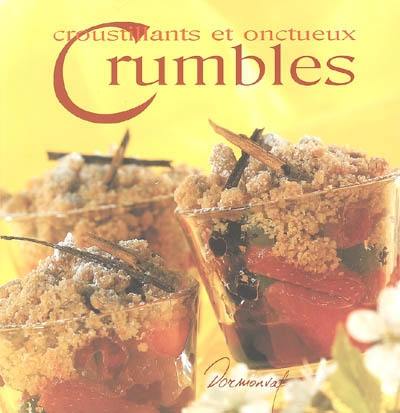 Croustillants et onctueux crumbles