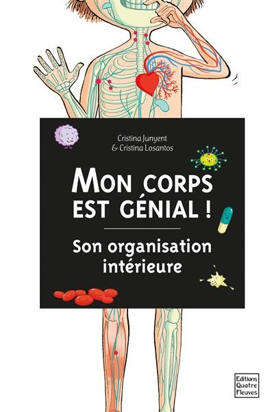 Mon corps est génial ! : son organisation intérieure