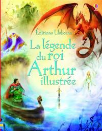 La légende du roi Arthur illustrée