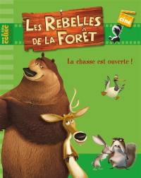 Les rebelles de la forêt : la chasse est ouverte !