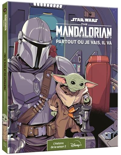 Star Wars : the Mandalorian. Vol. 2. Partout où je vais, il va : l'histoire de la saison 2