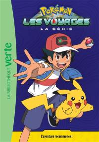 Pokémon : la série Les voyages. Vol. 1. L'aventure recommence !