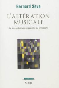 L'altération musicale ou Ce que la musique apprend au philosophe