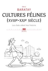 Cultures félines (XVIIIe-XXIe siècle) : les chats créent leur histoire