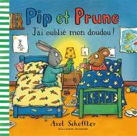 Pip et Prune. J'ai oublié mon doudou !