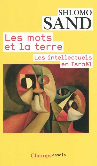 Les mots et la terre : les intellectuels en Israël