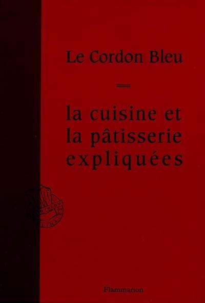 Le Cordon Bleu : la cuisine et la pâtisserie expliquées