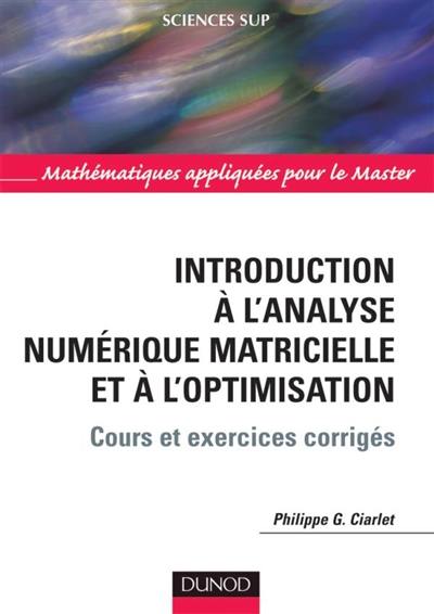 Introduction à l'analyse numérique matricielle et à l'optimisation