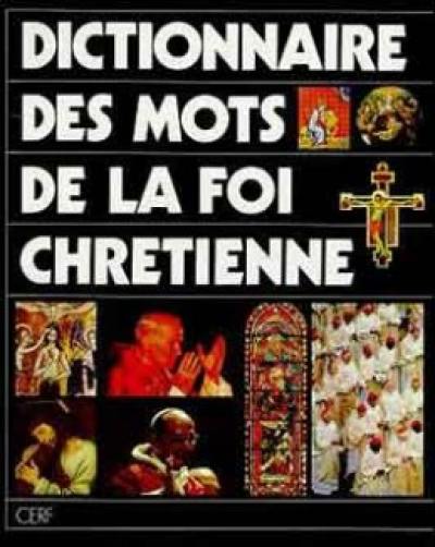 Dictionnaire des mots de la foi chrétienne