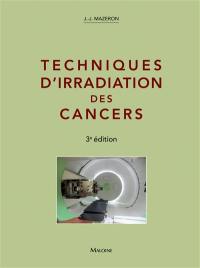 Techniques d'irradiation des cancers