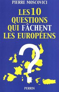 Les 10 questions qui fâchent les Européens