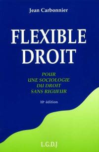 Flexible droit : pour une sociologie du droit sans rigueur