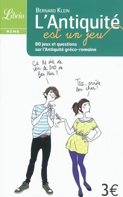 L'Antiquité est un jeu : 80 jeux et questions sur l'Antiquité gréco-romaine