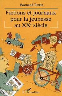 Fictions et journaux pour la jeunesse au XXe siècle