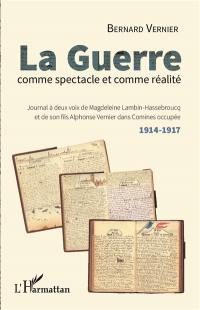 La guerre comme spectacle et comme réalité : journal à deux voix de Magdeleine Lambin-Hassebroucq et de son fils Alphonse Vernier dans Comines occupée : 1914-1917