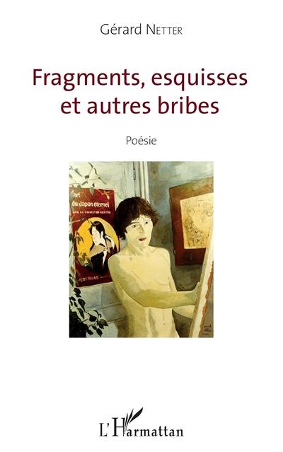 Fragments, esquisses et autres bribes