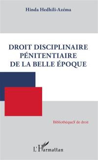 Droit disciplinaire pénitentiaire de la Belle Epoque