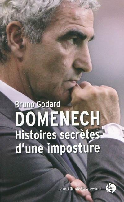 Domenech, histoires secrètes d'une imposture