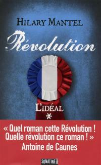 Révolution. Vol. 1. L'idéal