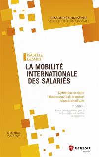 La mobilité internationale des salariés : définition du cadre, mise en oeuvre du transfert, aspects pratiques