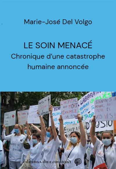 Le soin menacé : chronique d'une catastrophe humaine annoncée