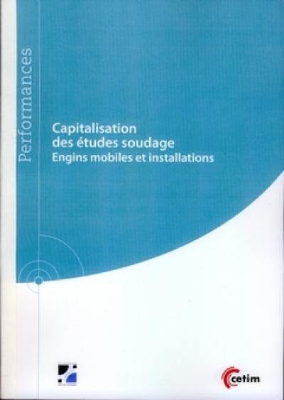 Capitalisation des études soudage : engins mobiles et installations