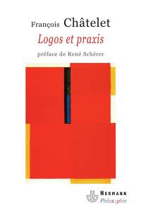 Logos et praxis : recherches sur la signification théorique du marxisme