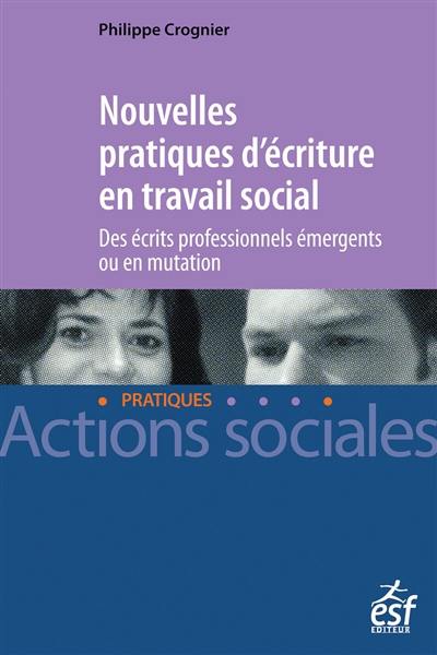 Nouvelles pratiques d'écriture en travail social : des écrits professionnels émergents ou en mutation