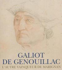 Galiot de Genouillac : l'autre vainqueur de Marignan