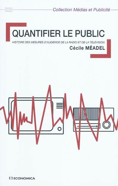 Quantifier le public : histoire des mesures d'audience de la radio et de la télévision