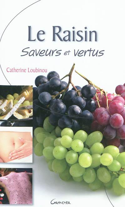 Le raisin : saveurs et vertus