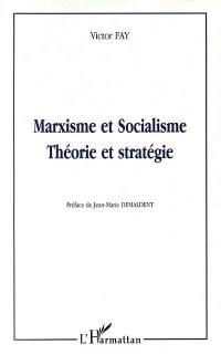 Marxisme et socialisme : théorie et stratégie