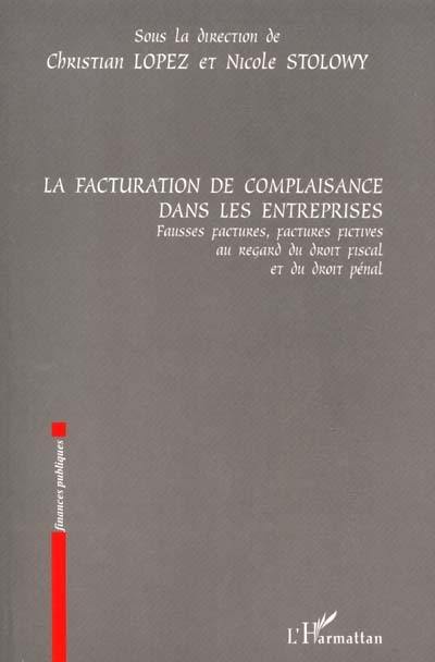 La facturation de complaisance dans les entreprises : fausses factures, factures fictives au regard du droit fiscal et du droit pénal