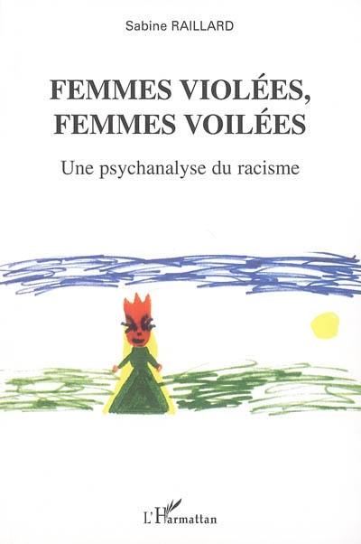 Femmes violées, femmes voilées : une psychanalyse du racisme