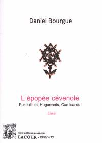 L'épopée cévenole : parpaillots, huguenots, camisards : essai