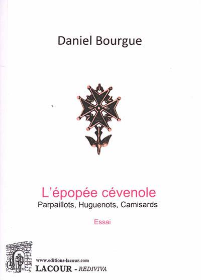 L'épopée cévenole : parpaillots, huguenots, camisards : essai