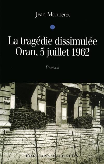 La tragédie dissimulée, Oran, 5 juillet 1962