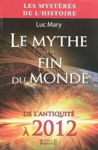 Le mythe de la fin du monde : de l'Antiquité à 2012