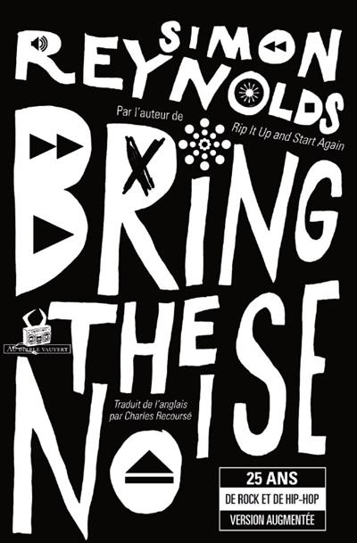 Bring the noise : 25 ans de rock et de hip-hop